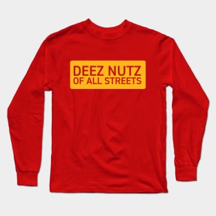 Deez Nutz of All Streets Long Sleeve T-Shirt